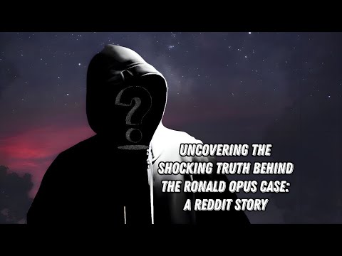 Uncovering the Shocking Truth Behind the Ronald Opus Case: A Reddit Story