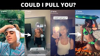 Be Honest....Could I Pull YOU? | TIK TOK Compliation