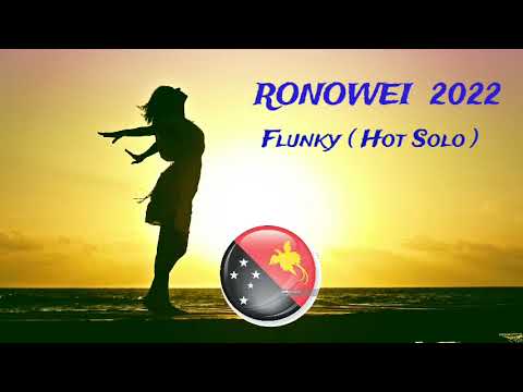 (2022 hottest) Flunky 2022- Ronowei- [Awi Queen Morobe]