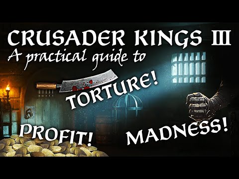 Crusader Kings 3 - A Practical Guide to Torture, Madness, and Profit