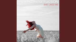 Moving Into Tucson - She Likes Me video