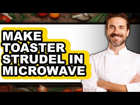 How To Make Toaster Strudel In Microwave - Full Guide
