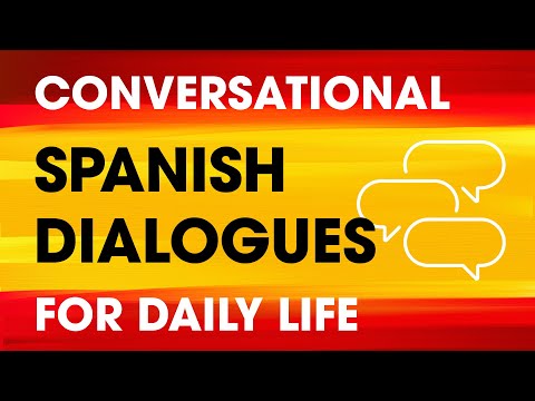 Conversational Spanish Dialogues for Everyday Life — Beginners to Intermediates
