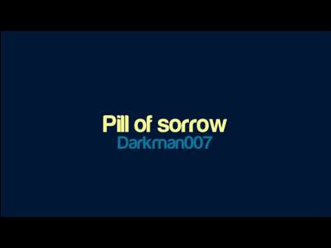 Darkman007 - Pill of sorrow