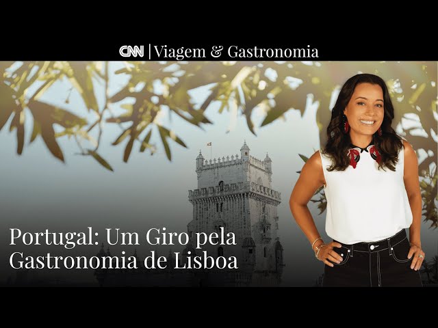 Portugal: Um Giro pela Gastronomia de Lisboa I CNN Viagem & Gastronomia