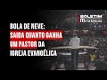 Bola De Neve Saiba Quanto Ganha Um Pastor Da Igreja Evangélica