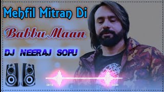 Mehfil Mitran Di Remix Song Dj Neeraj Sopu || Babbu Maan New Punjabi Song Dj Remix 2022 
