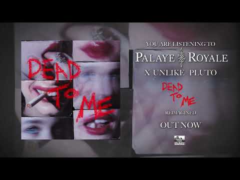 PALAYE ROYALE x UNLIKE PLUTO x JOANNA JONES - Dead to Me (Reimagined) (Official Video)