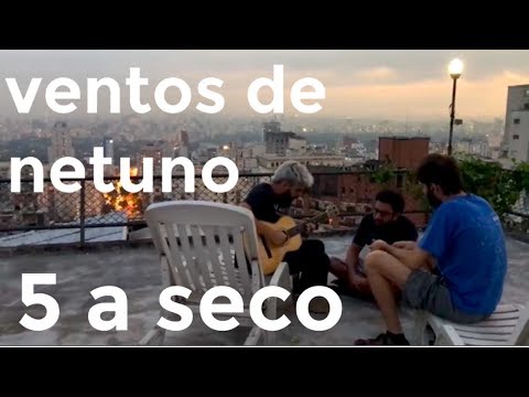 5 a seco - ventos de netuno - acústico [OFICIAL]