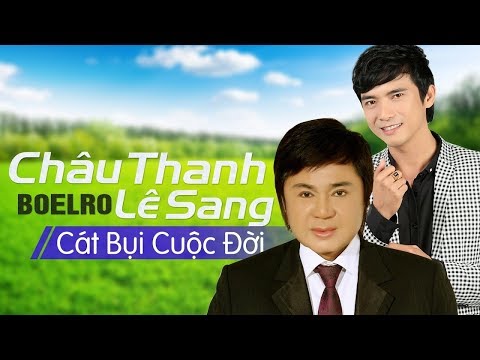Cát Bụi Cuộc Đời - Lê Sang ft. Châu Thanh [MV HD]