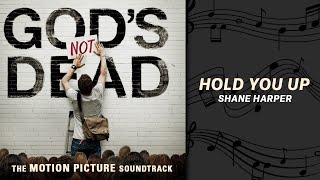 Shane Harper - Hold You Up - From God&#39;s Not Dead the Movie