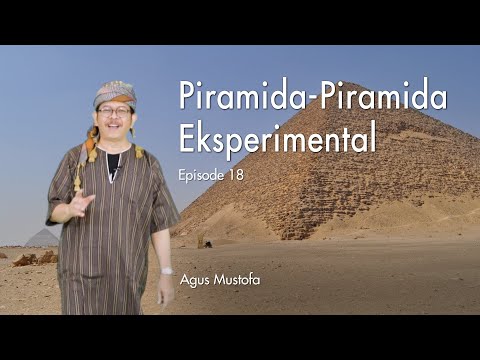Ekspedisi Sungai Nil eps. 18 - PIRAMIDA-PIRAMIDA EKSPERIMENTAL