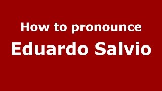How to pronounce Eduardo Salvio
