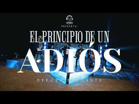El Principio De Un Adiós - EFECTO ELEGANTE (Video Oficial)