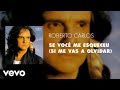 Roberto Carlos - Se Você Me Esqueceu (Si Me Vas a Olvidar) (Áudio Oficial)