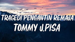 Download lagu Tragedi Pengantin Remaja  - Tommy J Pisa (Lirik) mp3