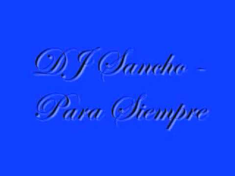 DJ Sancho - Para Siempre + Letras de Cancion