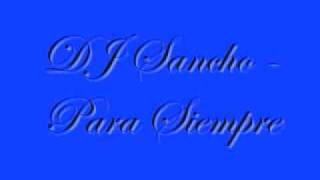 DJ Sancho - Para Siempre + Letras de Cancion