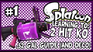 SPLATOON LEARNING TO TWO HIT KO - .52 Gal Guide (Part One)