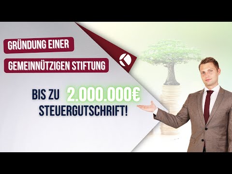 Gründung einer gemeinnützigen Stiftung - bis zu 2 Millionen Steuergutschrift!