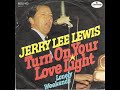 Turn on your love light / Jerry Lee Lewis.