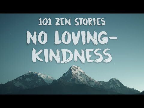 [101 Zen Stories] #6 No Loving Kindness