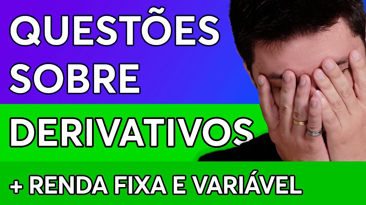 Questões sobre DERIVATIVOS, RENDA FIXA e RENDA VARIÁVEL 📚 Questões 100% atualizadas ✅ RECOMENDADO