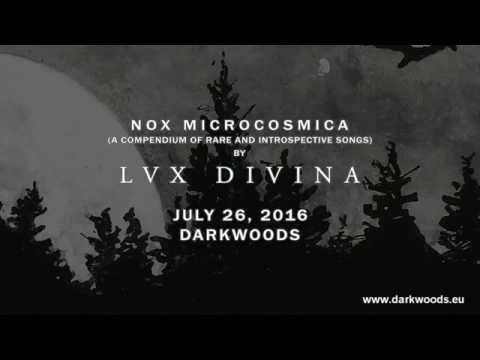 LUX DIVINA: Green Turns to Black (Advance song from the EP Nox Microcosmica, Darkwoods 2016)