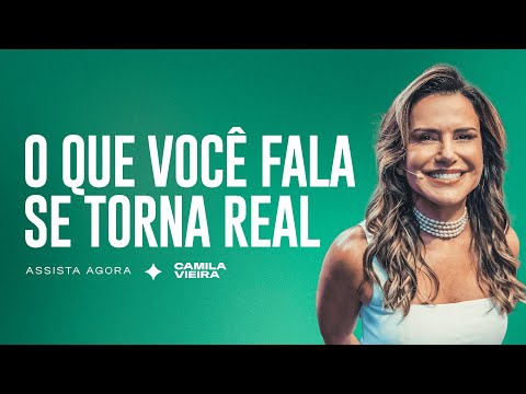 A palavra tem o Poder de criar Vida e Riqueza | Camila Vieira