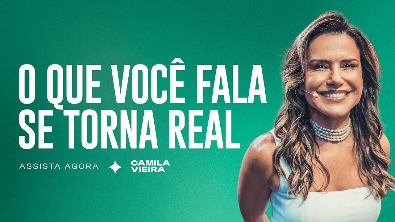 A palavra tem o Poder de criar Vida e Riqueza | Camila Vieira