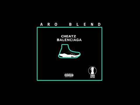 cheatz - balenciaga (aro blend)