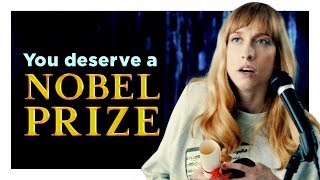 You Deserve a Nobel Prize