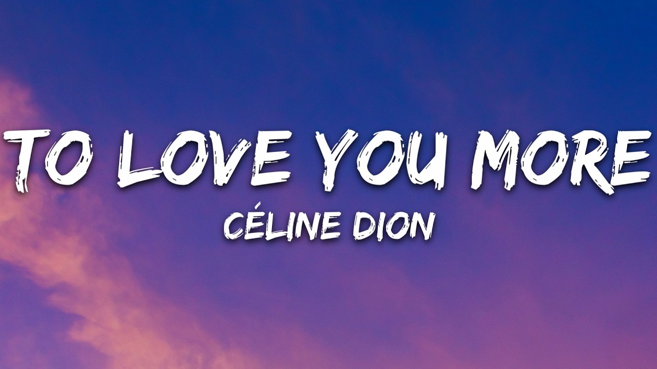 Céline Dion - To Love You More (Lyrics)