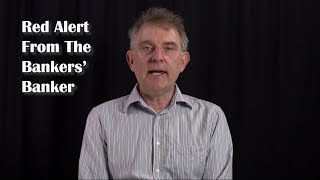 Red Alert From The Bankers' Banker