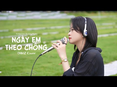 NGÀY EM THEO CHỒNG - TRƯƠNG NGÔN | DIMZ COVER (Anh đau lòng nhìn em sang sông...)