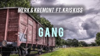 Merk &amp; Kremont - GANG (feat. Kris Kiss)