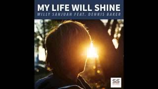 Willy Sanjuan Feat Dennis Baker   My Life Will Shine Rubb Sound System Remix