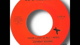 Johnny Adams   Your Love Is All I Need