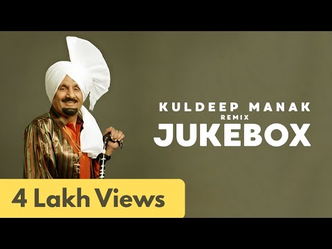 Kuldeep Manak Remix Jukebox | Latest Punjabi Best Remix of Kuldeep Manak | Kuldip Manak