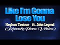 LIKE I'M GONNA LOSE YOU - Meghan Trainor ft. John Legend (KARAOKE PIANO VERSION)