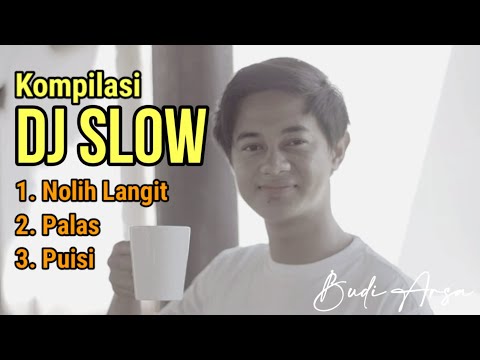 Kumpulan DJ Slow Budi Arsa (Nolih  Langit, Palas, Puisi)