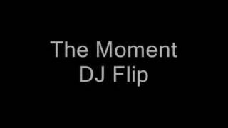 The Moment - DJ Flip - Blame the funkstar