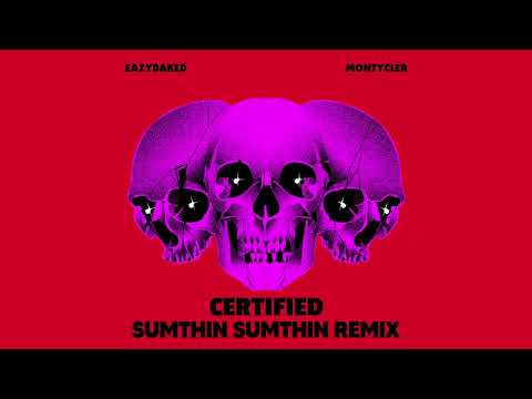 EAZYBAKED & MontyCler - Certified (sumthin sumthin Remix)