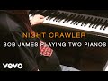 Bob James - Night Crawler - Bob James' Playing Two Pianos!