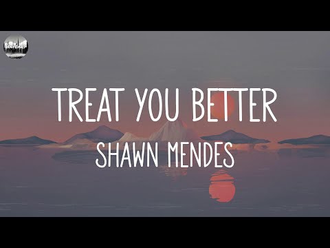 Shawn Mendes - Treat You Better (Lyrics) || Justin Bieber, James Arthur ft. Anne-Marie,... (Mix Lyr