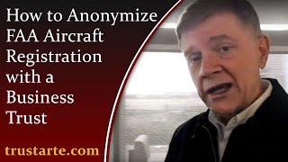 How to Anonymize FAA Aircraft Registration with a Business Trust