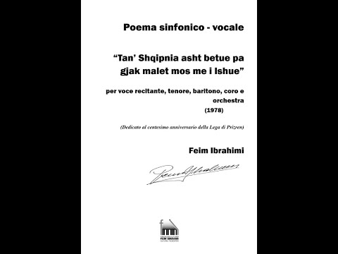 Feim Ibrahimi - Poema sinfonico-vocale "Tan' Shqipnia asht betue pa gjak malet mos me i lshue"(1978)