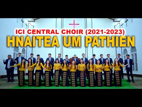 HNAITEA UM PATHIEN || ICI CENTRAL CHOIR (2021-2023)