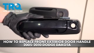 How to Replace Front Exterior Door Handle 2005-2010 Dodge Dakota