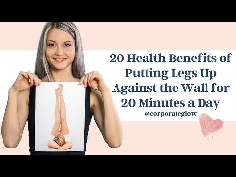 20 Health Benefits of Putting Legs Up Against the Wall for 20 Minutes a Day